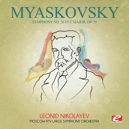 Myaskovsky: Symphony No. 26 in C Major, Op. 79 (Digitally Remastered)