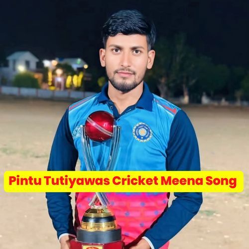 Pintu Tutiyawas Cricket Meena Song