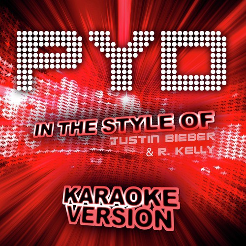 Pyd (In the Style of Justin Bieber & R. Kelly) [Karaoke Version]