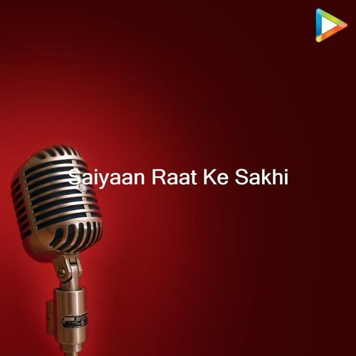 Saiyaan Raat Ke Sakhi