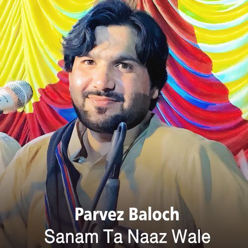 Sanam Ta Naaz Wale