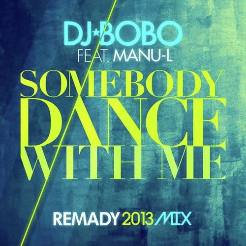 Somebody Dance with Me (Remady 2013 Mix)