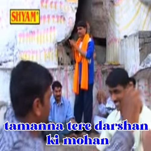 Tamanna Tere Darshan Ki Mohan (Original)
