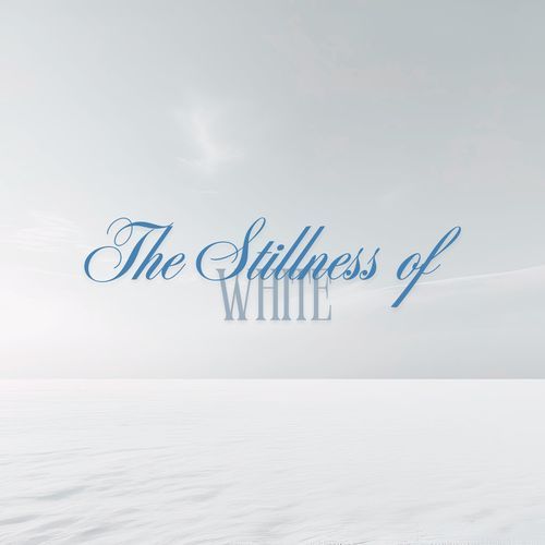 The Stillness of White