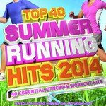 Top 40 Summer Running Hits Playlist 2014 - 40 Essential Fitness & Workout Hits - Perfect for Jogging, Running, Gym and Weight Loss