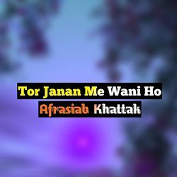 Tor Janan Me Wani Ho-OBtYYx5oBmQ