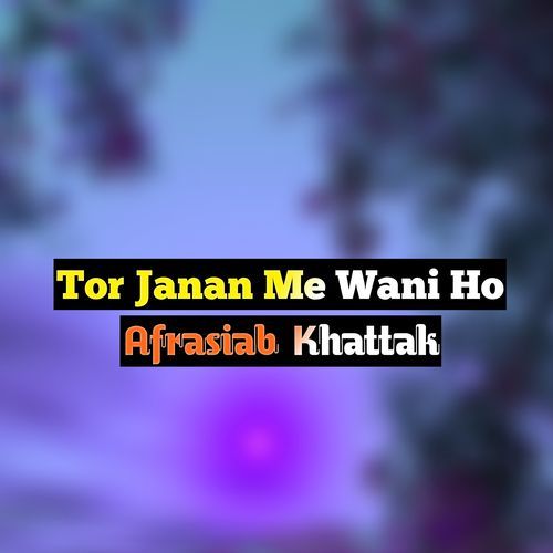 Tor Janan Me Wani Ho