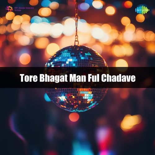 Tore Bhagat Man Ful Chadave