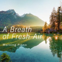 A Breath of Fresh Air - Morning Piano