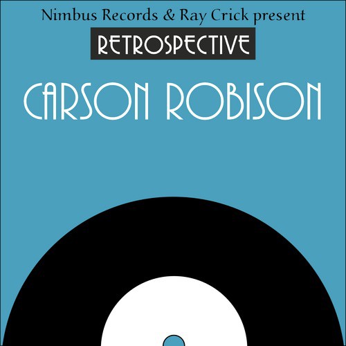 A Retrospective Carson Robison
