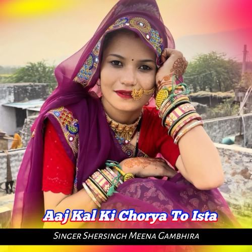 Aaj Kal Ki Chorya To Ista