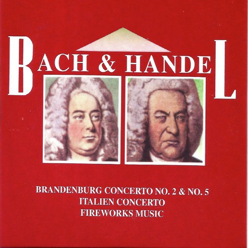 Bach & Handel, Brandenburg Concerto No. 2 & No. 5, Italien Concerto , Fireworks Music