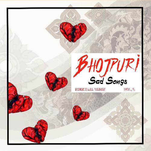 Bhojpuri Sad Songs Vol, 2.