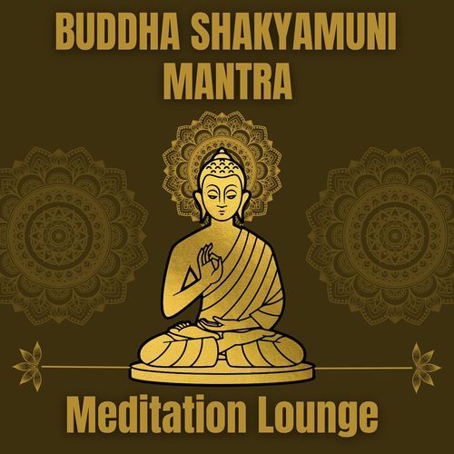 Buddha Shakyamuni Mantra (Meditation Lounge)