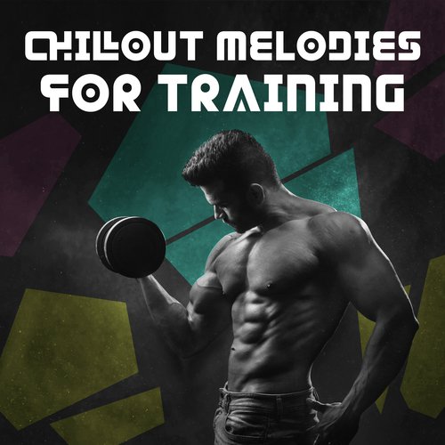 Chillout Melodies for Training