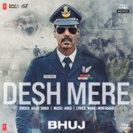 Desh Mere (From &quot;Bhuj The Pride Of India&quot;)