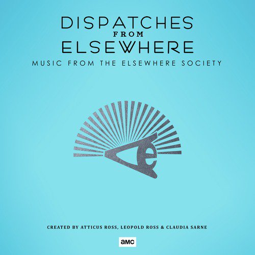 Dispatches from Elsewhere (Music from the Elsewhere Society)_poster_image