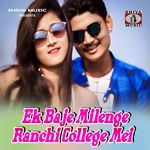 Ek Baje Milenge Ranchi College Mei
