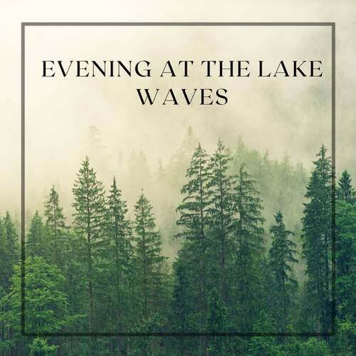Evening At The Lake Waves