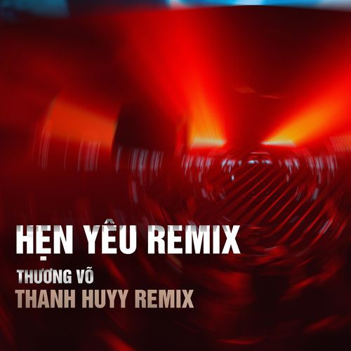 Hẹn Yêu (Thanh Huyy Remix)