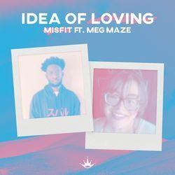 Idea of Loving (feat. Meg Maze)-FjAlQQRlWVw