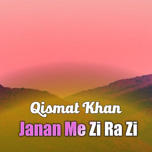 Janan Me Zi Ra Zi