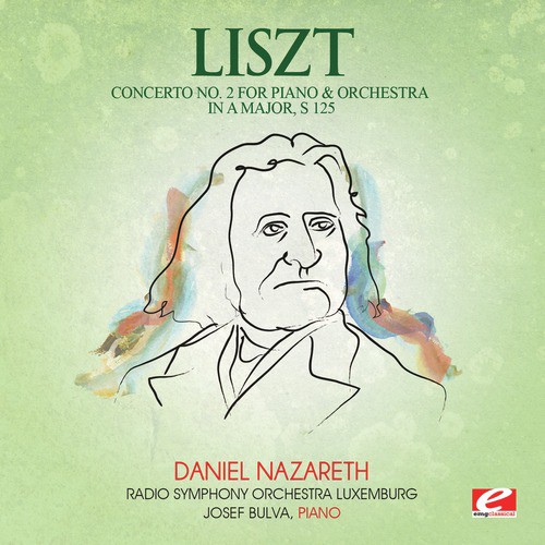 Liszt: Concerto No. 2 for Piano and Orchestra in a Major, S. 125 (Digitally Remastered)