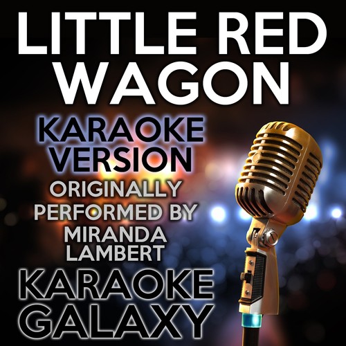 Little Red Wagon (Karaoke Version) (Originally Performed By Miranda Lambert)_poster_image