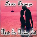 Love Songs: Music For Making Out