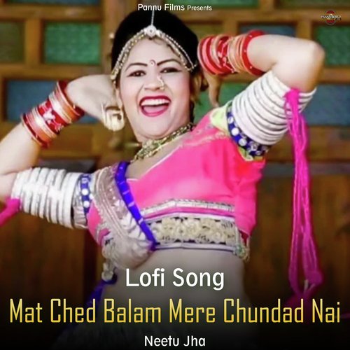 Mat Ched Balam Mere Chundad Nai - Lofi Song