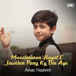 Musalmanon Hayat E Jawidan Pany Ky Din Aye-IkVfaSN8Z0c