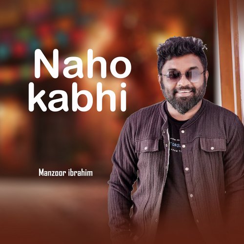Naho kabhi