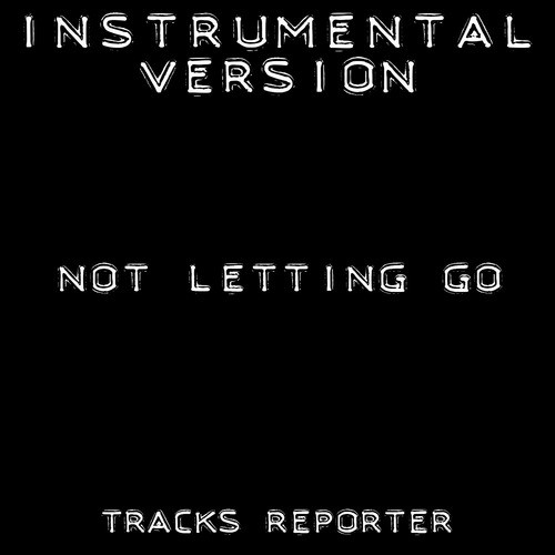 Not Letting Go (Instrumental Version) - Single_poster_image