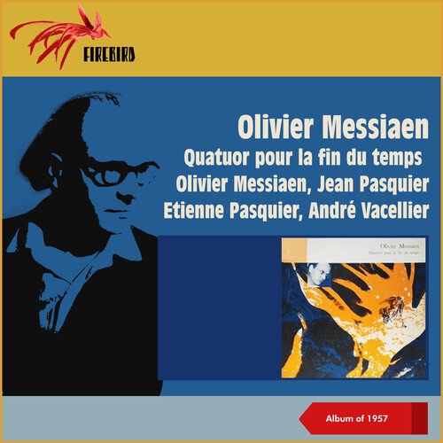 Olivier Messiaen: Quatuor Pour La Fin Du Temps (Album of 1957)