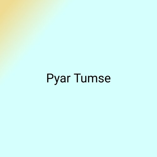 Pyar Tumse