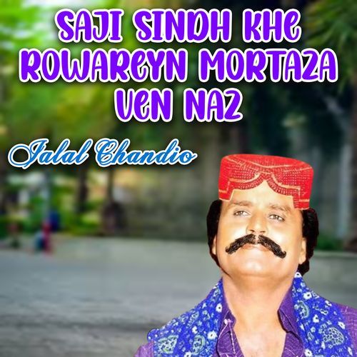 Saji Sindh Khe Rowarey Mortaza Ven Naz