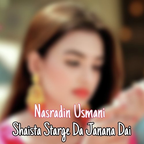 Shaista Starge Da Janana Dai
