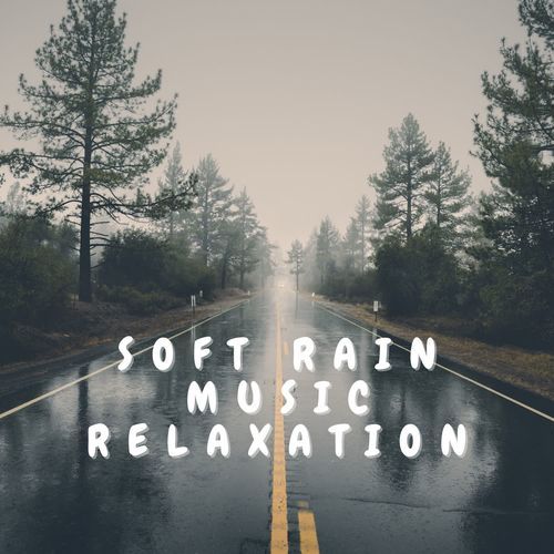 Soft Rain Music Relaxation