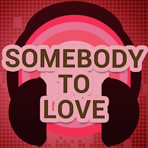 Somebody To Love (A Tribute to Justin Bieber)