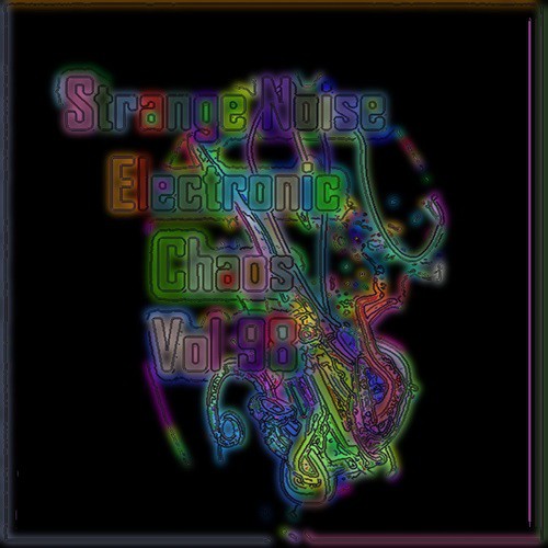 Strange Noise Electronic Chaos Vol 98