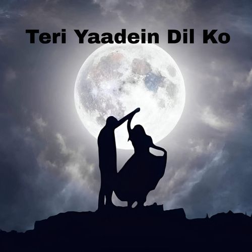 Teri Yaadein Dil Ko