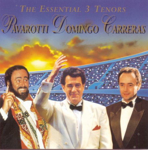 The Essential 3 Tenors: Pavarotti, Domingo, Carreras