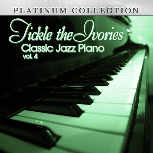 Tickle the Ivories: Classic Jazz Piano, Vol. 4