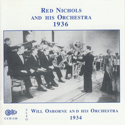 Will Osborne and His Orchestra, 1934, Also Red Nichols and His Orchestra, 1936