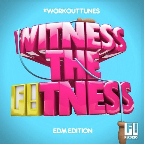Witness the Fitness - EDM Edition