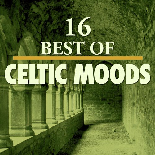 16 Best of Celtic Moods
