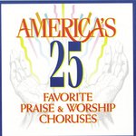 America's 25 Favorite Praise & Worship Choruses