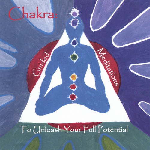 Chakra: Guided Meditations to Unleash Your Full Potential