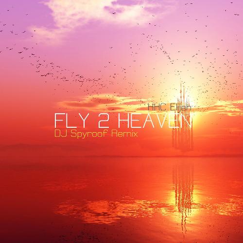 Fly 2 Heaven (DJ Spyroof Remix)