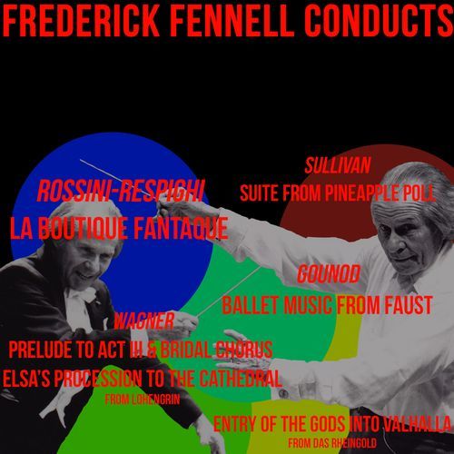 Frederick Fennell Conducts Sullivan, Rossini-Respighi, Gounod & Wagner